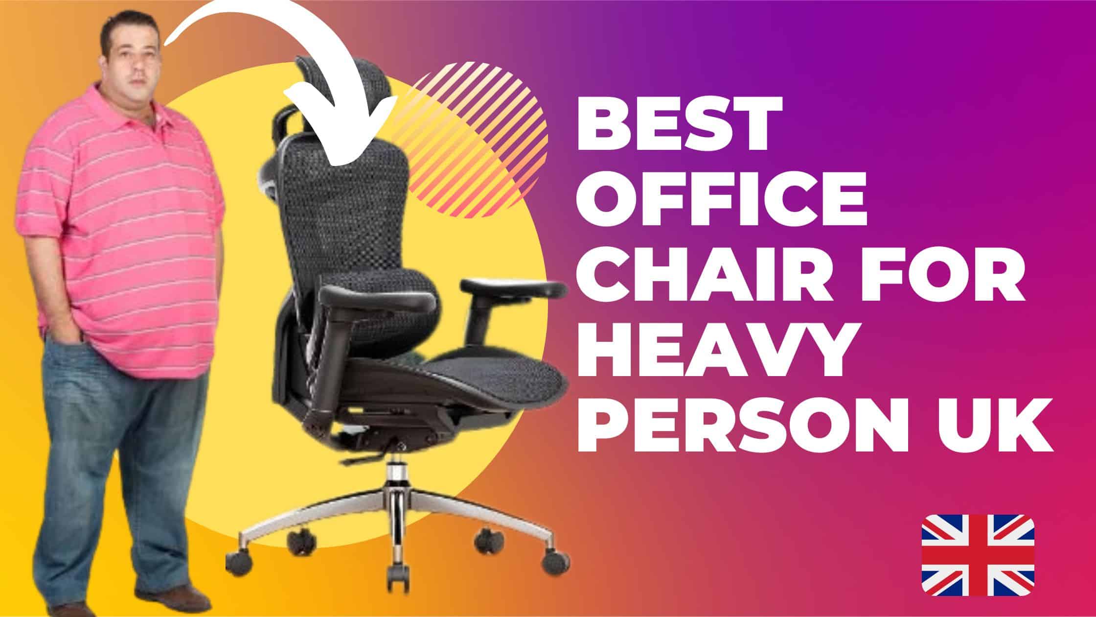 best office chair for heavy person uk