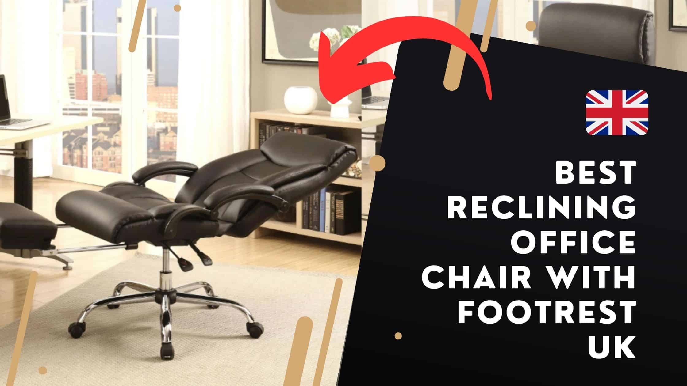 Best Reclining Office Chair With Footrest UK